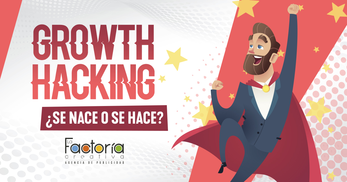 Growth Hacking se hace o se nace