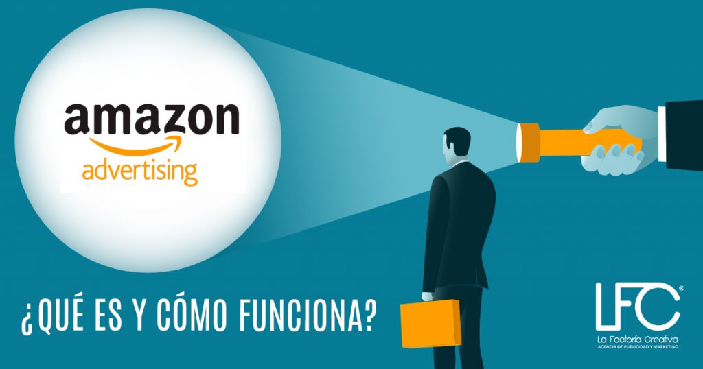 Amazon advertising, ¿qué es y cómo funciona? La Factoría Creativa